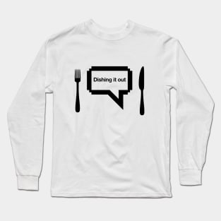 Dishing it out Long Sleeve T-Shirt